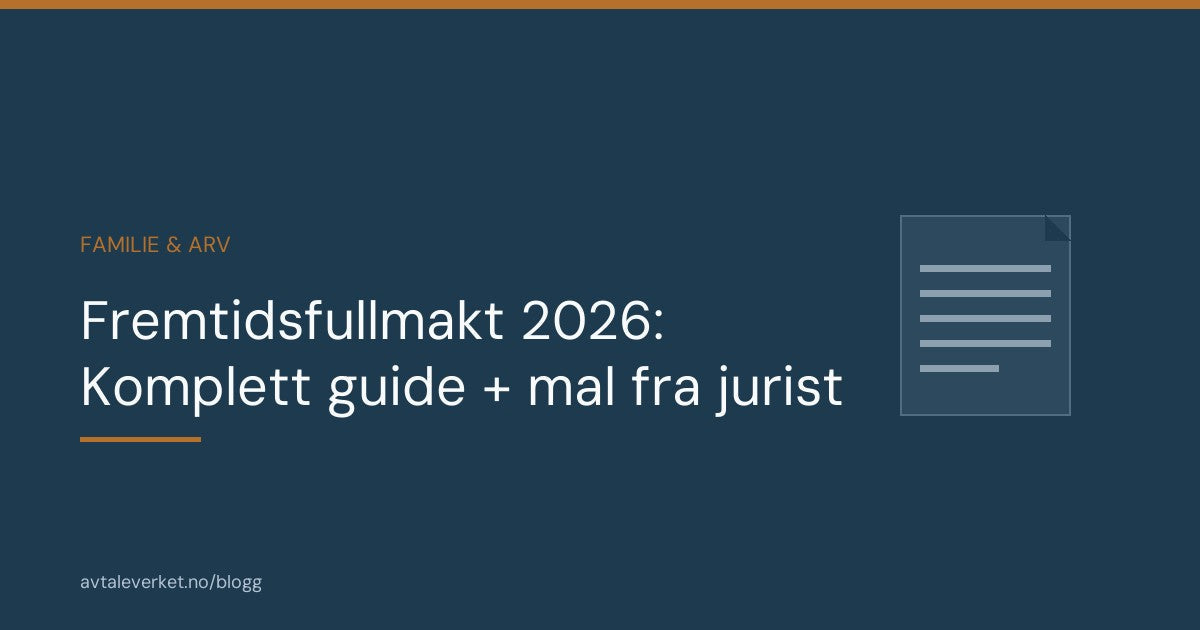 Fremtidsfullmakt 2026: Komplett guide + mal fra jurist — artikkel fra Avtaleverket