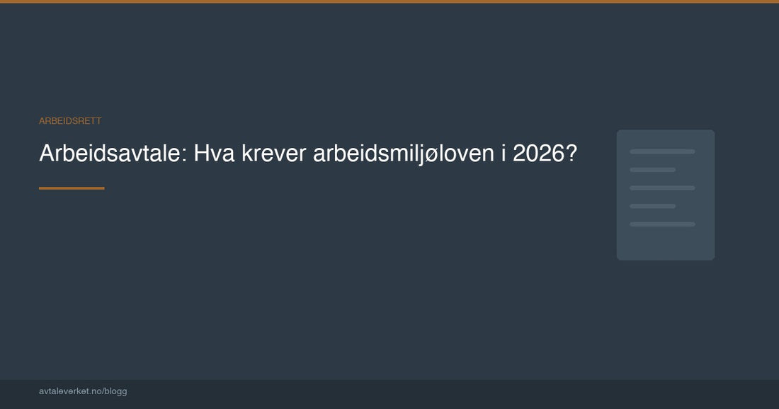 Arbeidsavtale: Hva krever arbeidsmiljøloven i 2026? — artikkel fra Avtaleverket
