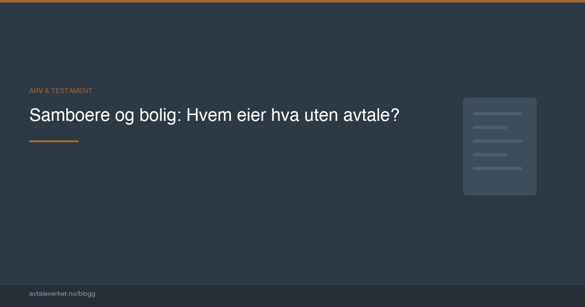 Samboere og bolig: Hvem eier hva uten avtale? — artikkel fra Avtaleverket